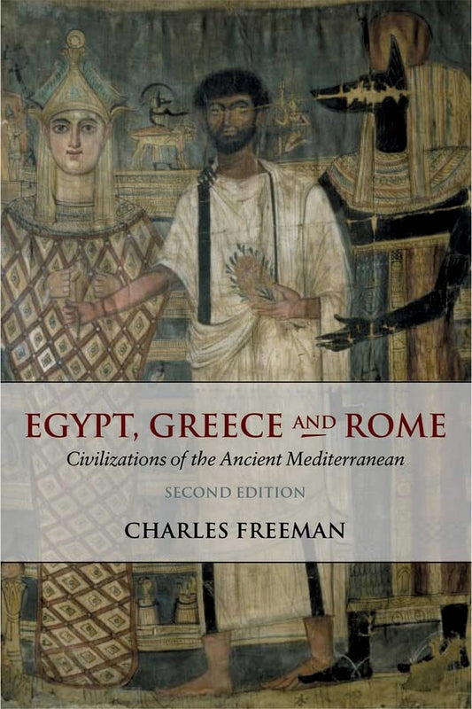Egypt, Greece, and Rome by Charles Freeman