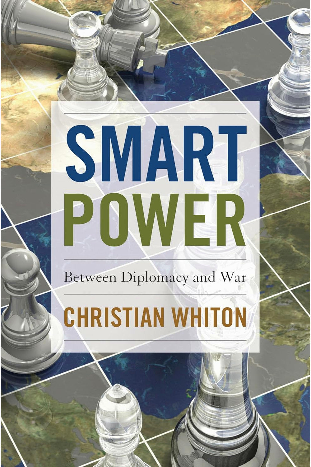 Smart Power: Between Diplomacy and War by Christian Whiton