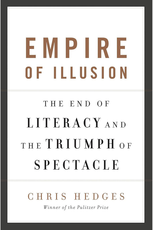 Empire of Illusion by Chris Hedges