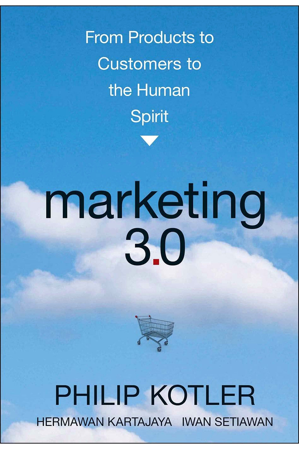 Marketing 3.0 by Philip Kotler, Hermawan Kartajaya, and Iwan Setiawan