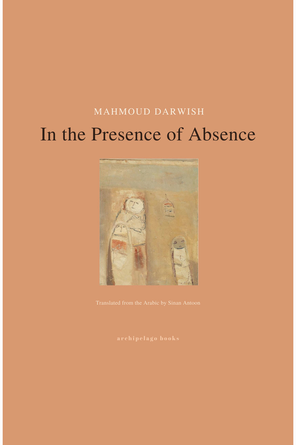 In the Presence of Absence by Mahmoud Darwish