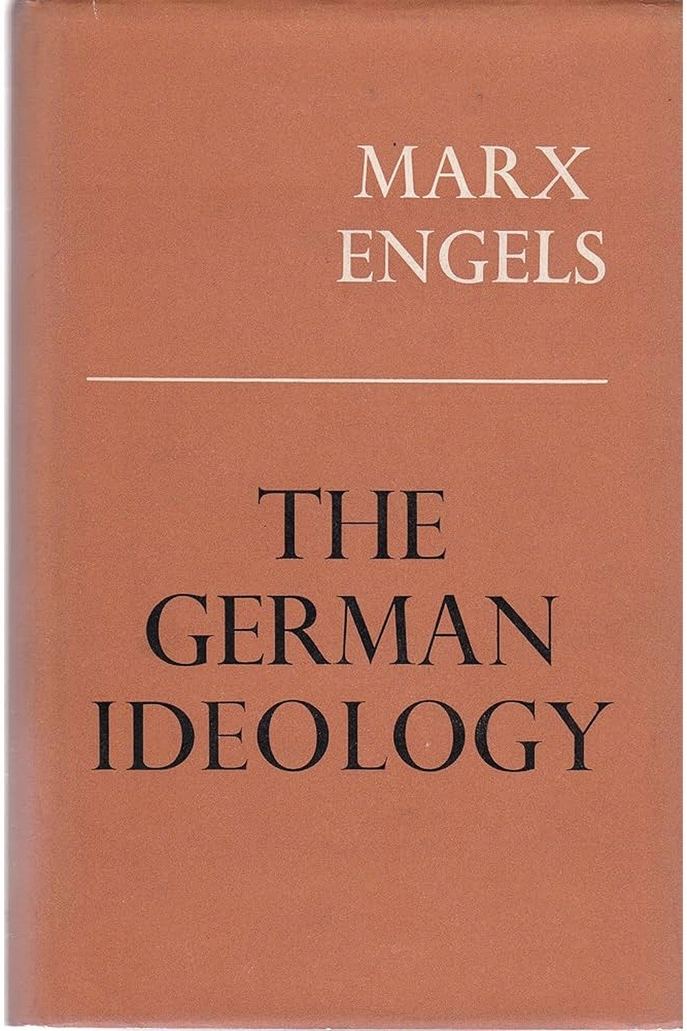 The German Ideology by Karl Marx and Friedrich Engels