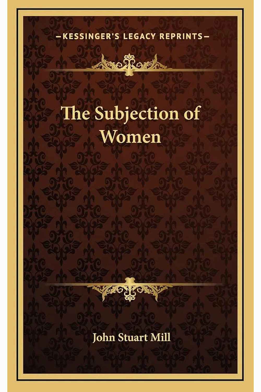 The Subjection of Women by Harriet Taylor Mill and John Stuart Mill