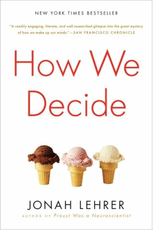 How We Decide by Jonah Lehrer