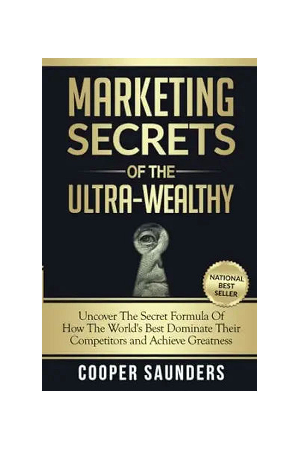 Marketing Secrets of the Ultra-Wealthy by Cooper J. Saunders