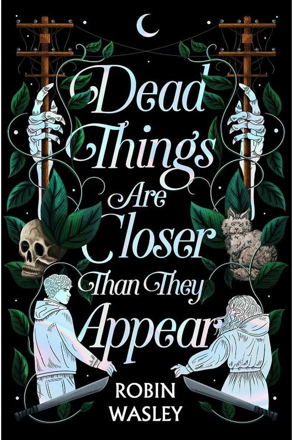 Dead Things Are Closer Than They Appear by Robin Wasley