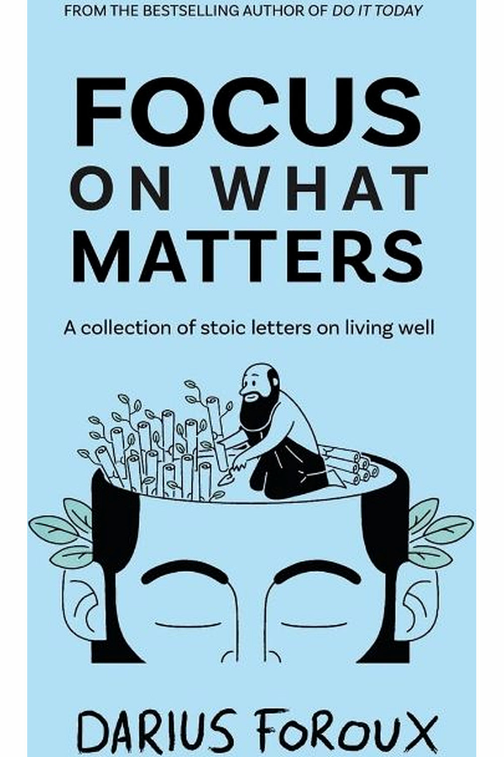 Focus on What Matters by Darius Foroux