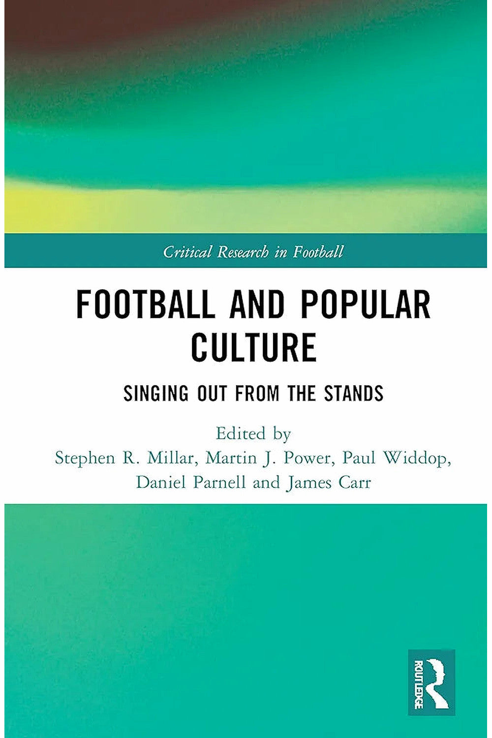 Football and Popular Culture: Singing Out from the Stands by Stephen R. Millar