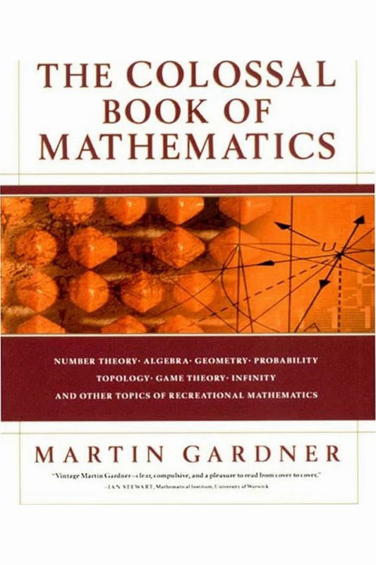 Colossal Book of Mathematics by Martin Gardner