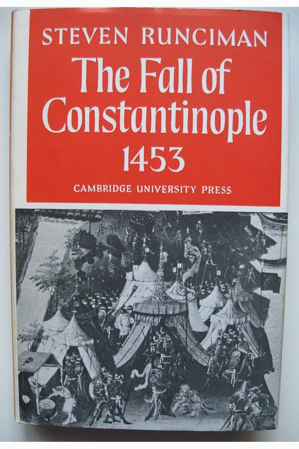 The Fall of Constantinople, 1453 by Steven Runciman