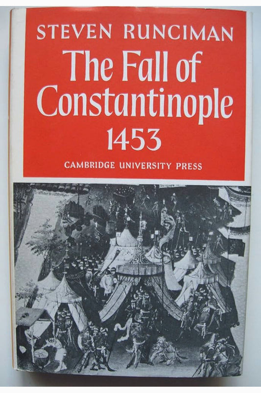 The Fall of Constantinople, 1453 by Steven Runciman