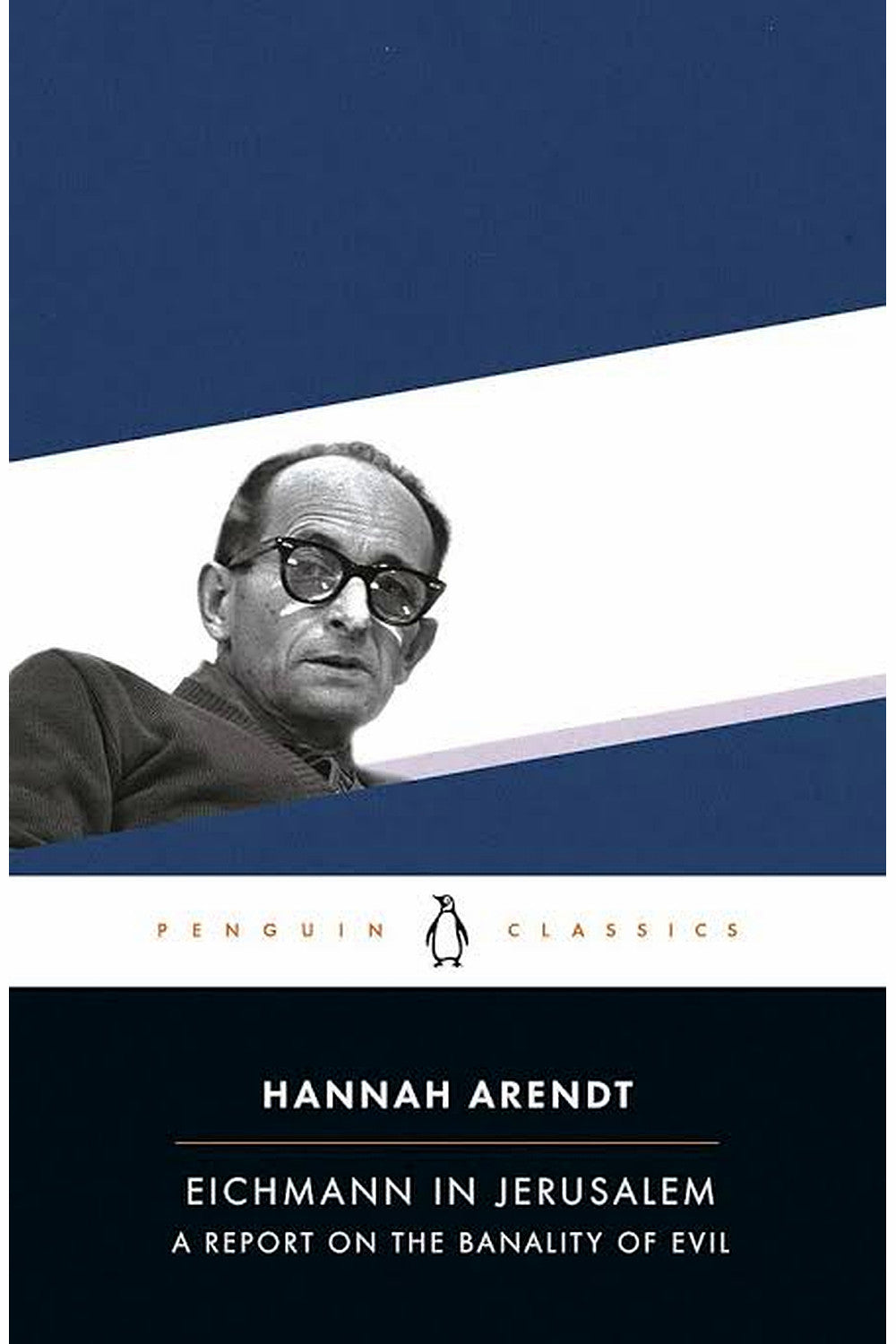 Eichmann in Jerusalem: A Report on the Banality of Evil by Hannah Arendt