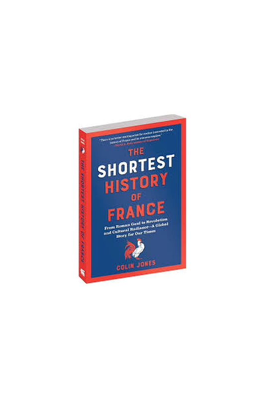 The Shortest History of France by Colin Jones
