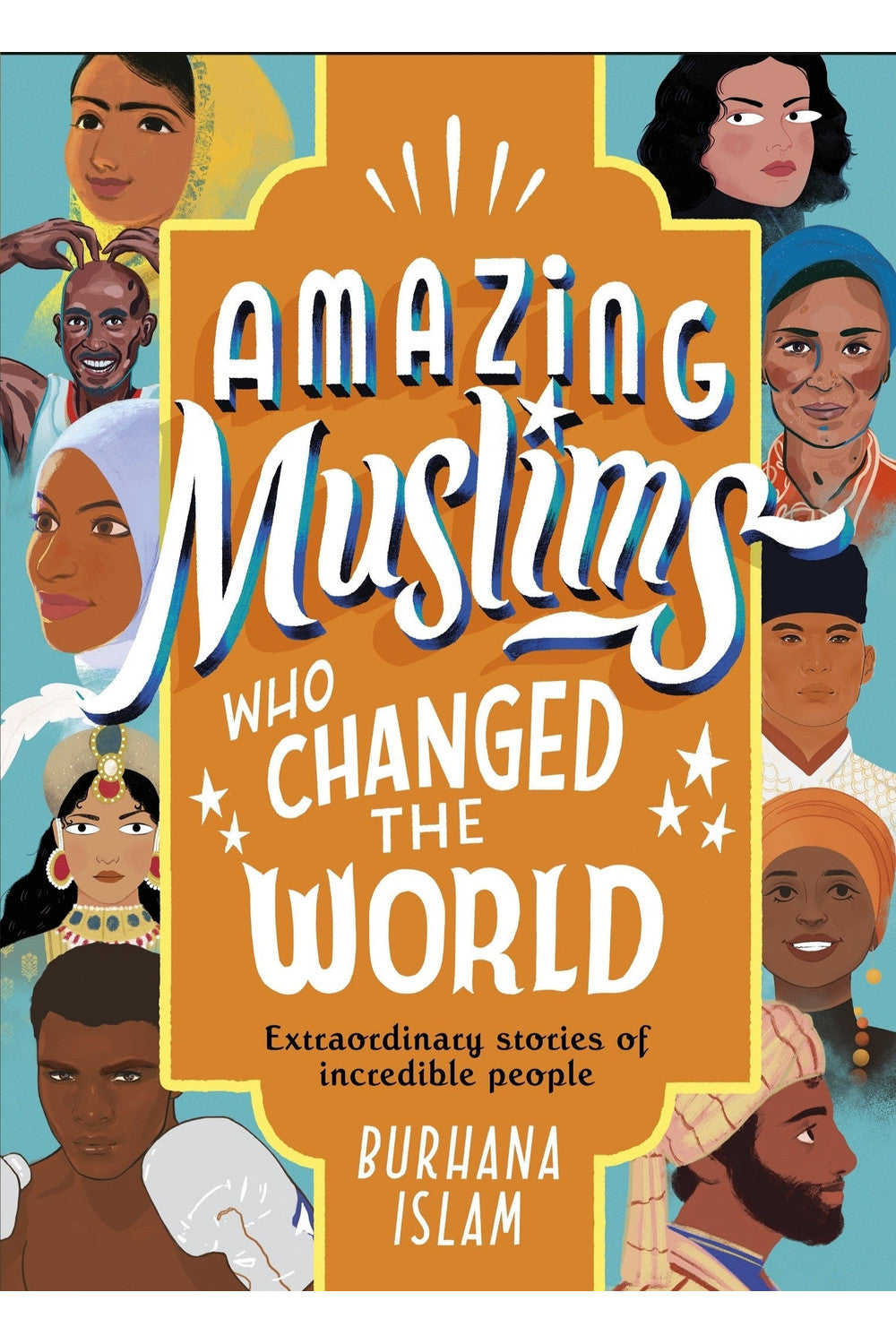 Amazing Muslims Who Changed the World by Burhana Islam