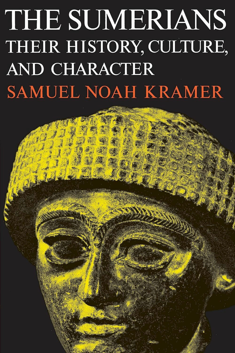 The Sumerians by Samuel Noah Kramer