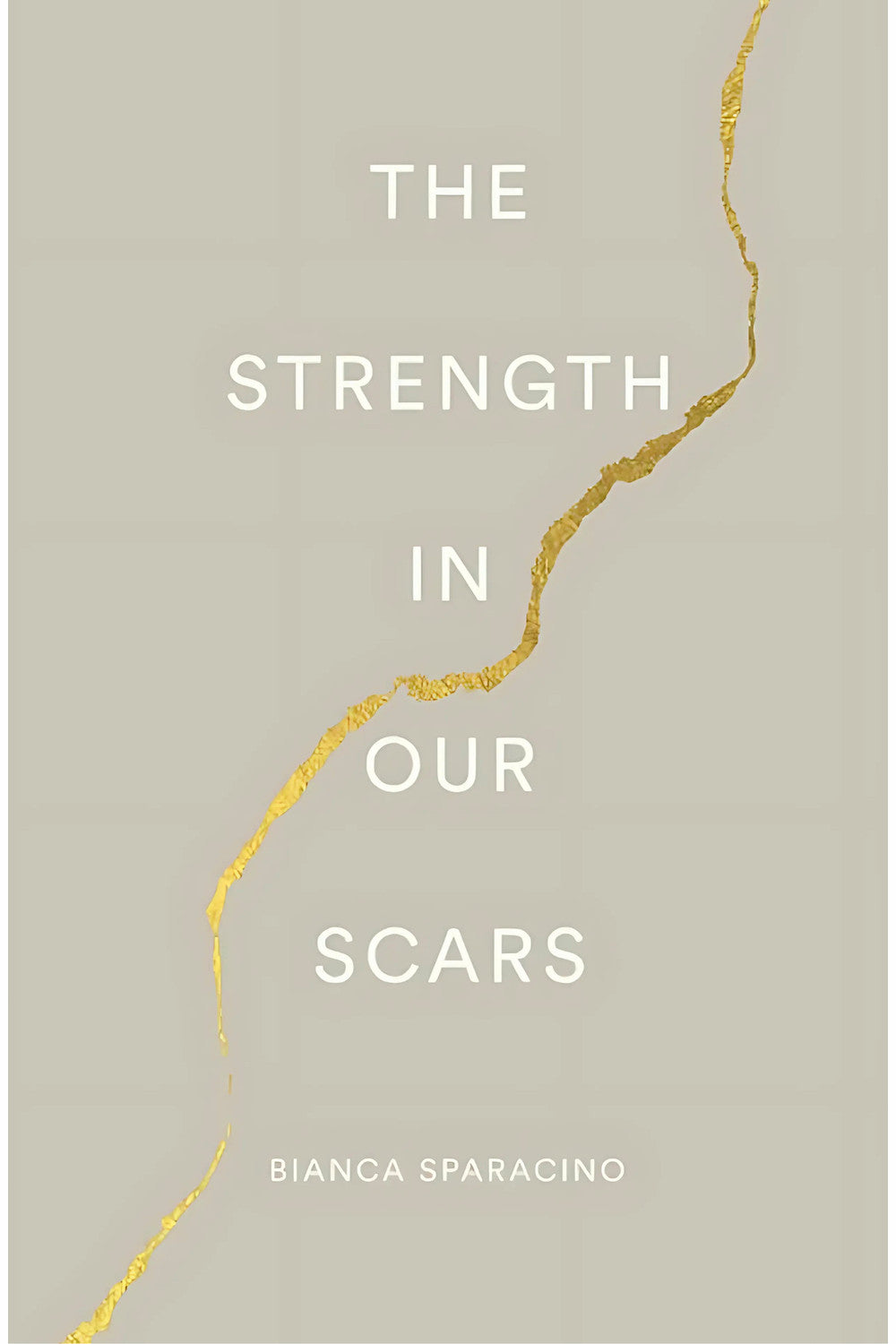 The Strength In Our Scars by Bianca Sparacino