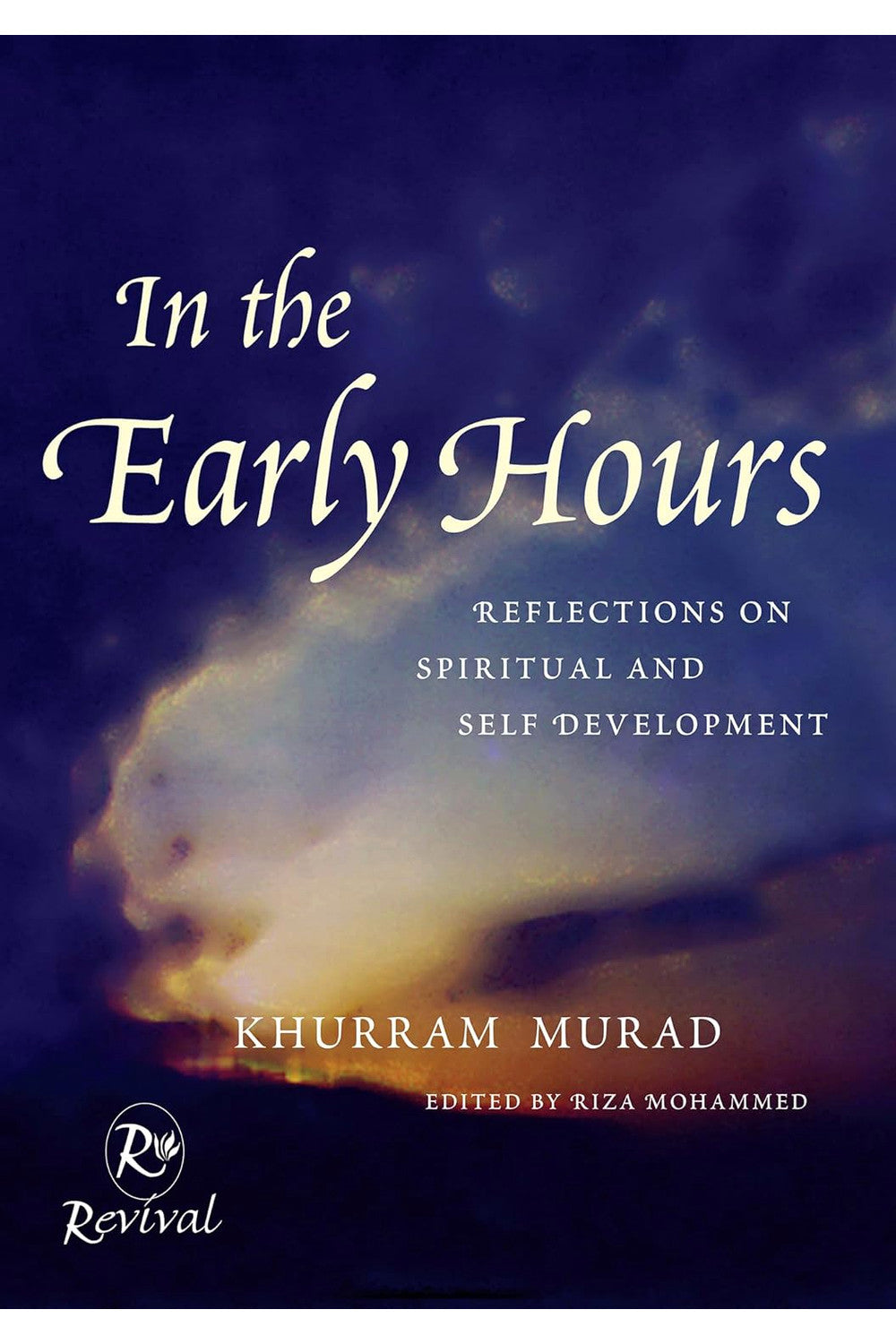 In the Early Hours: Reflections on Spiritual and Self Development by Khurram Murad