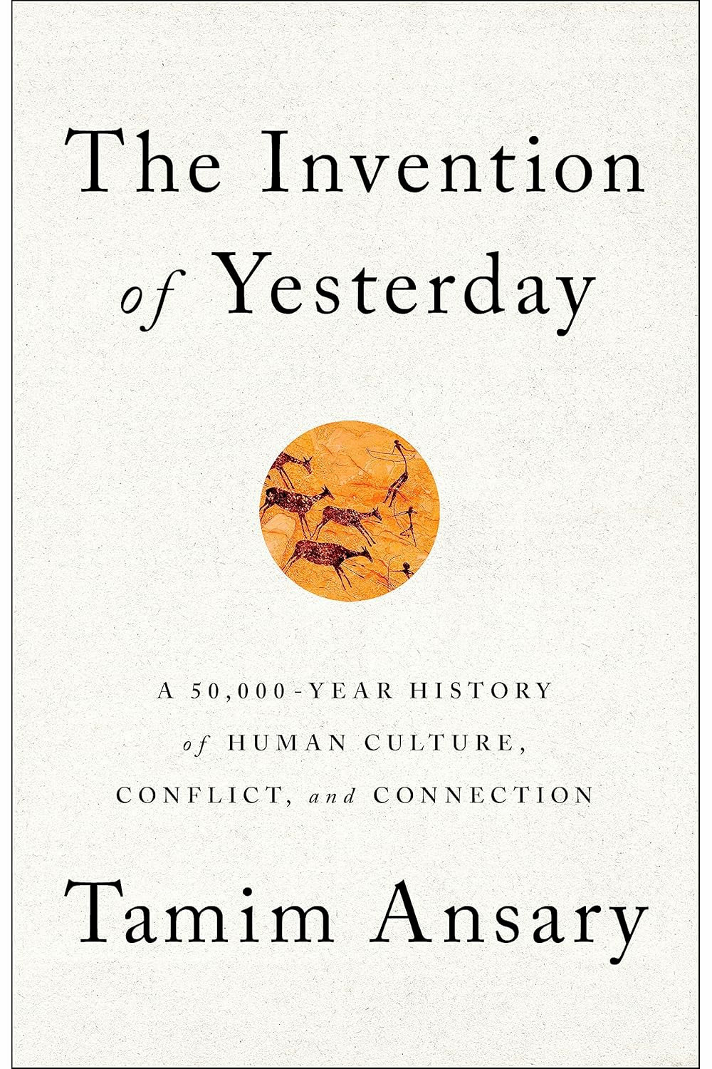 The Invention of Yesterday by Tamim Ansary