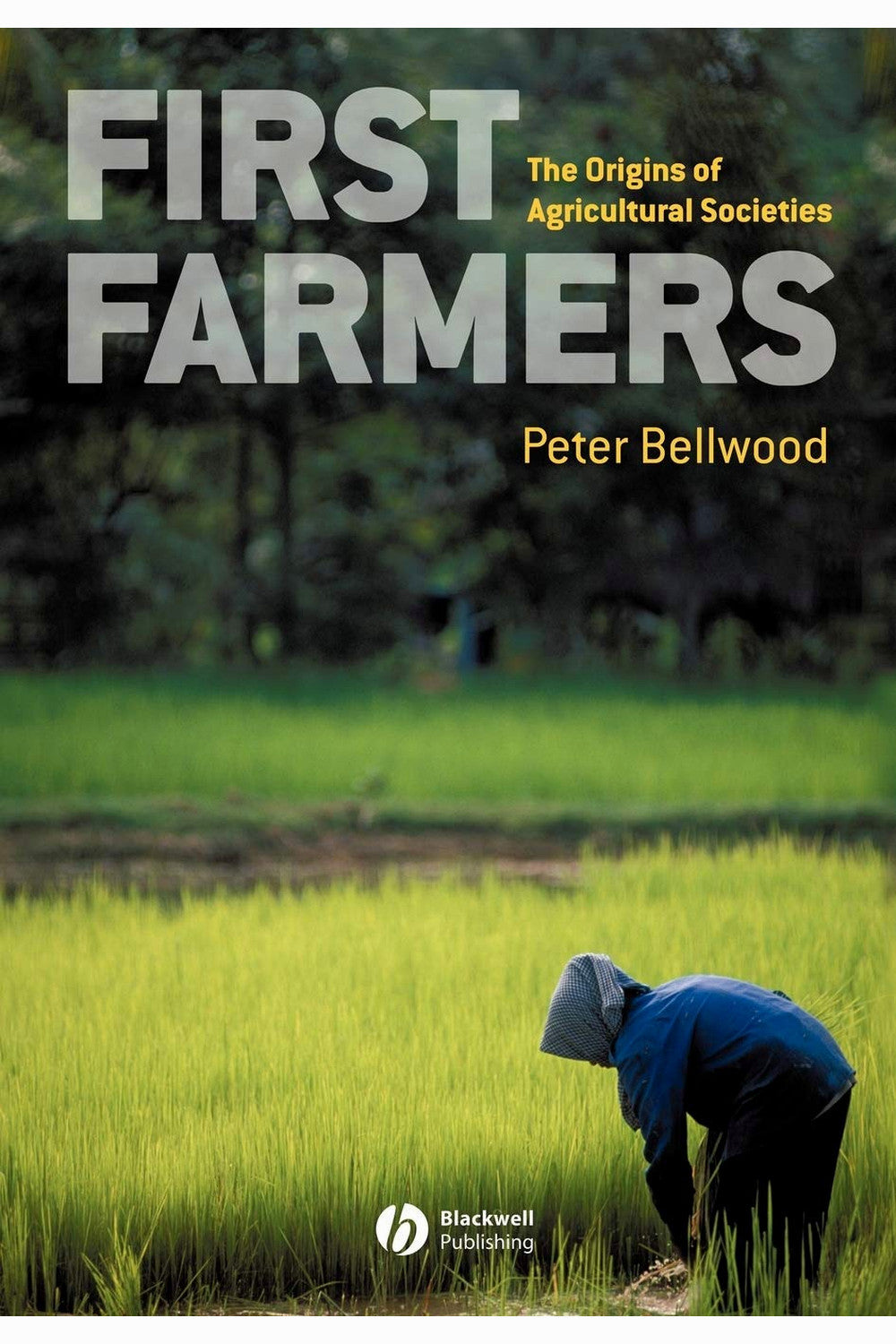 First Farmers by Peter Bellwood