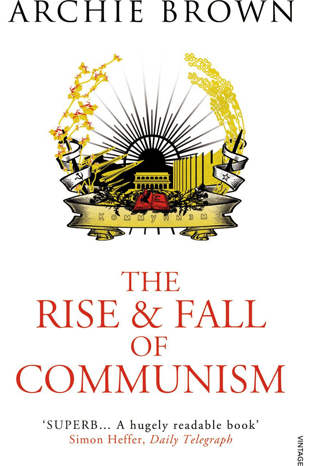The Rise and Fall of Communism by Archie Brown