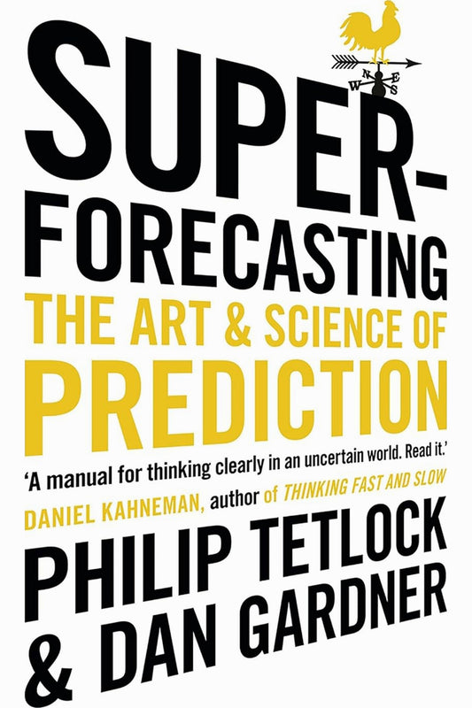 Superforecasting by Philip E. Tetlock and Dan Gardner