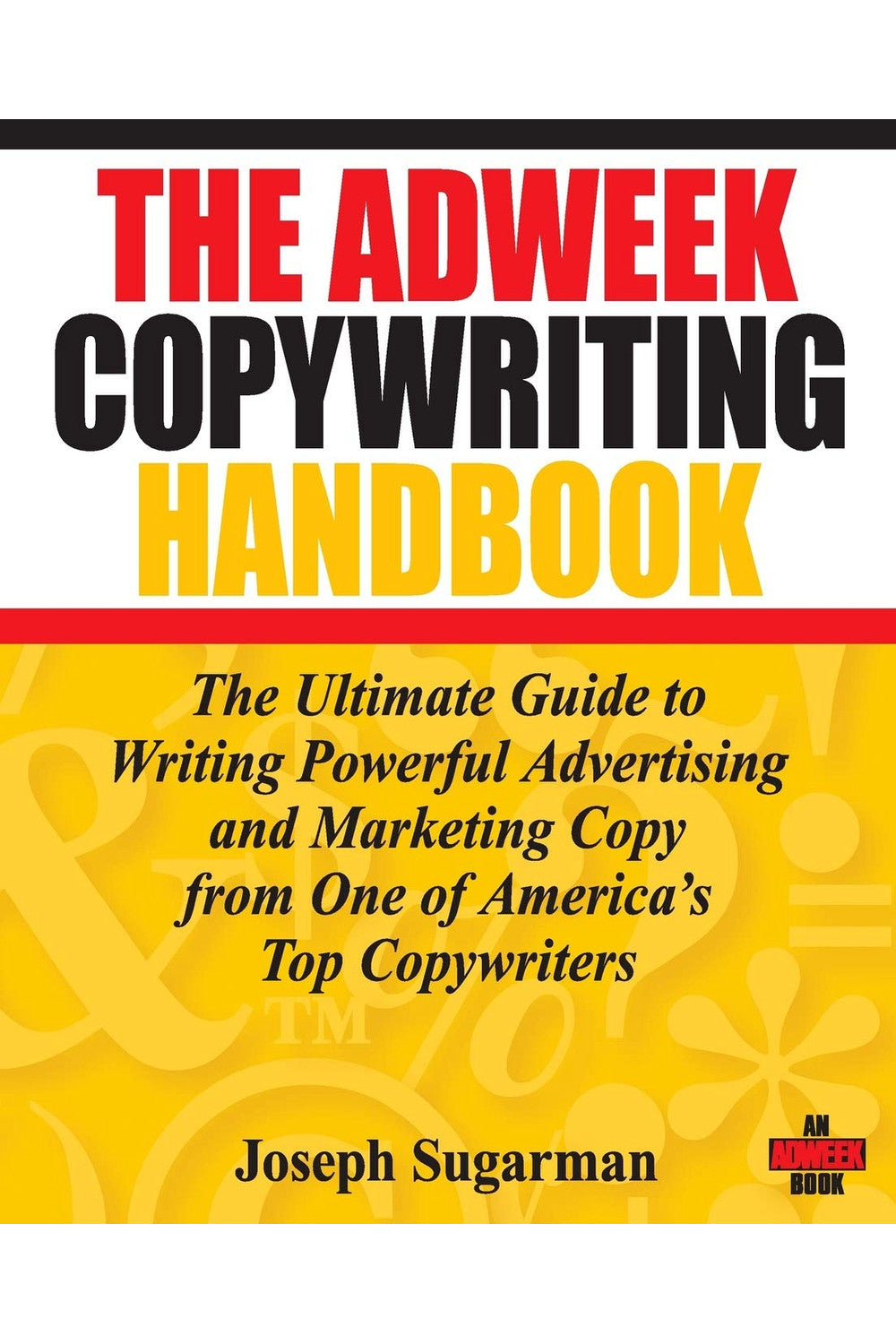 The Adweek Copywriting Handbook by Joseph Sugarman