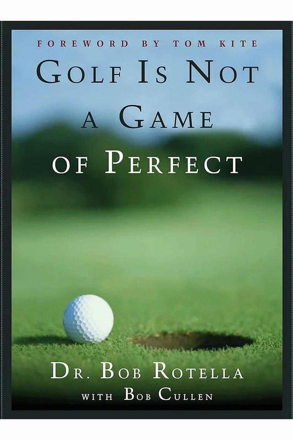 Golf Is Not a Game of Perfect by Bob Rotella