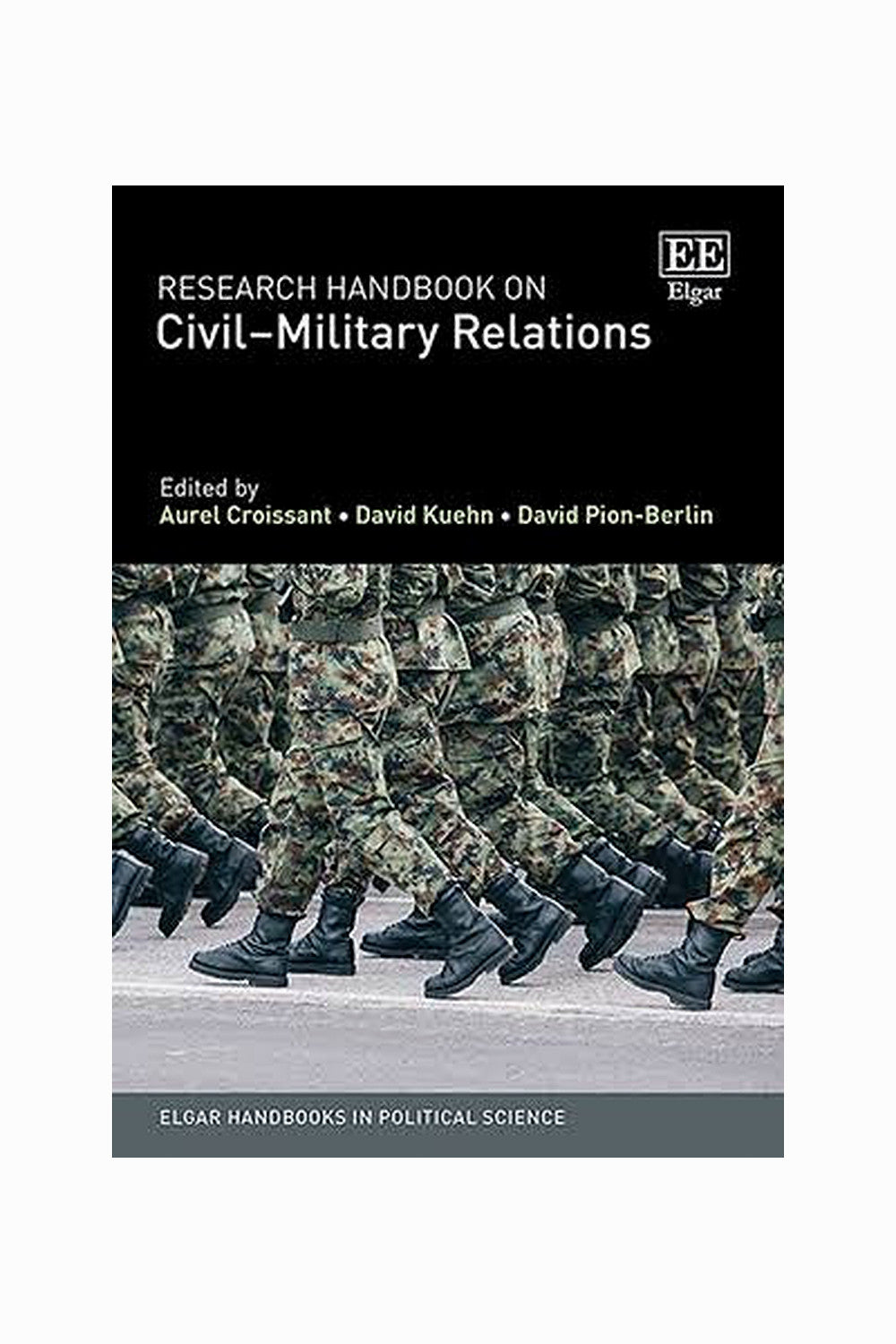 Research Handbook on Civil-Military Relations by Aurel Croissant and David Kuehn