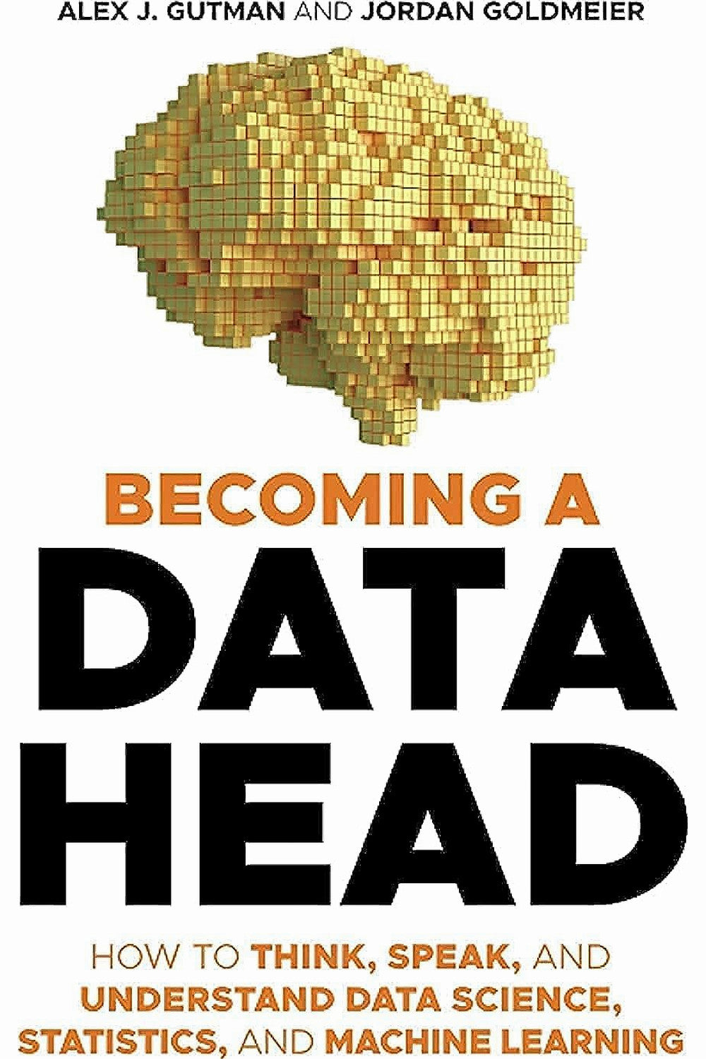 Becoming a Data Head by Alex J. Gutman and Jordan Goldmeier