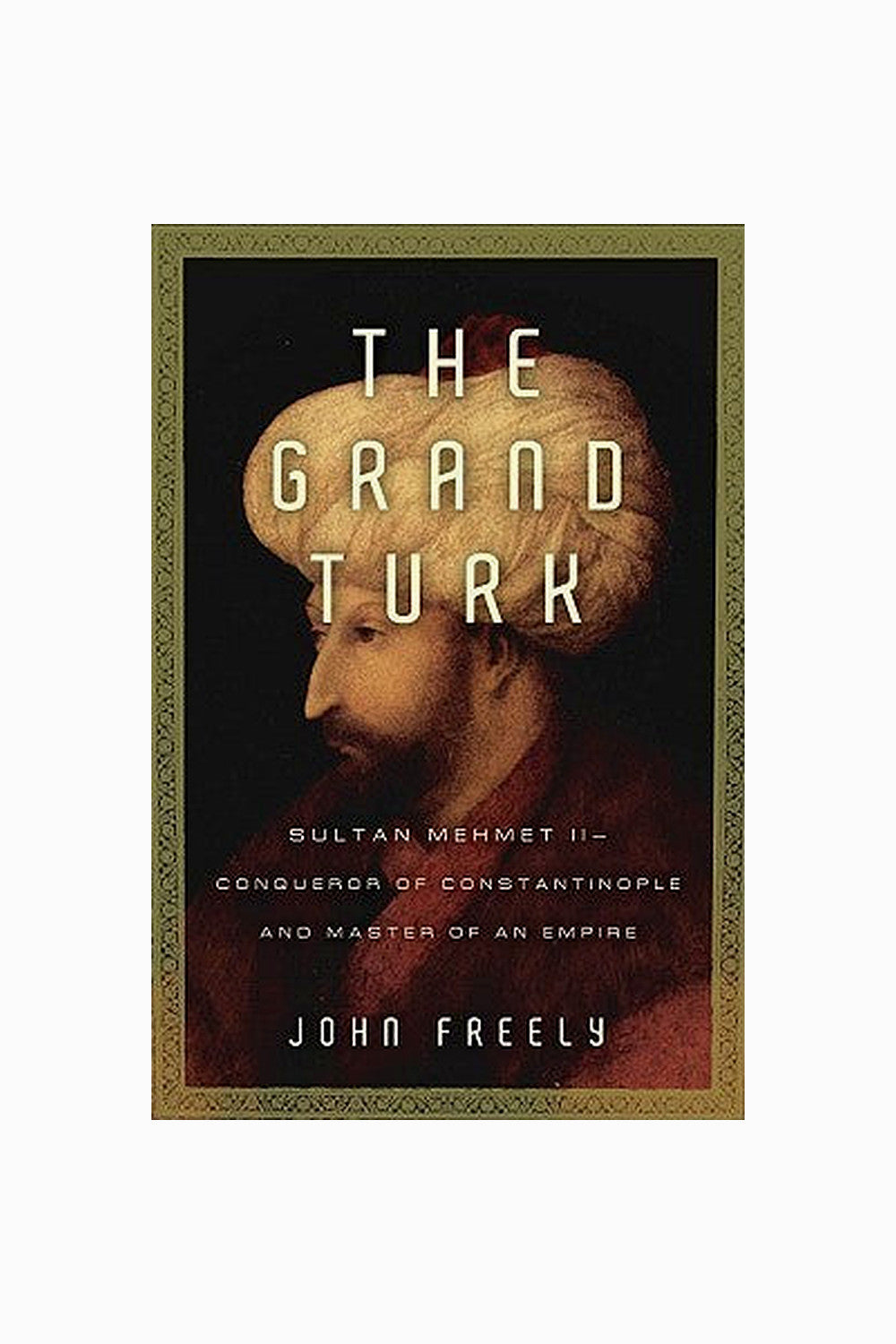 The Grand Turk by John Freely
