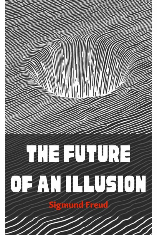 The Future of an Illusion by Sigmund Freud