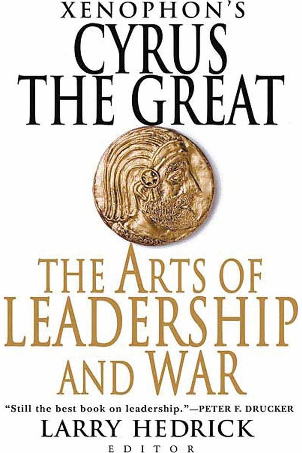 Xenophon's Cyrus the Great: The Arts of Leadership and War by Xenophon (Larry Hedrick, ed.)