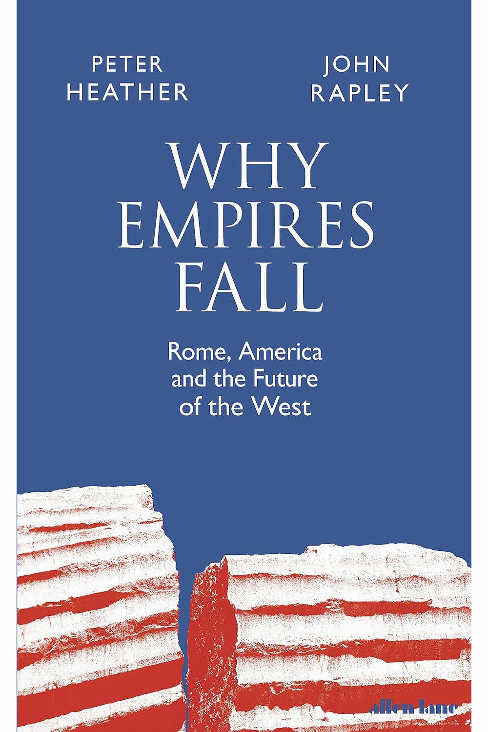 Why Empires Fall by Peter Heather and John Rapley