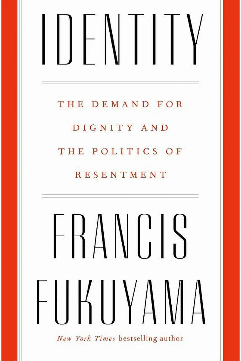 Identity: The Demand for Dignity and the Politics of Resentment by Francis Fukuyama