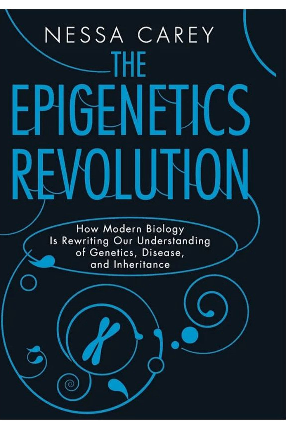 The Epigenetics Revolution by Nessa Carey
