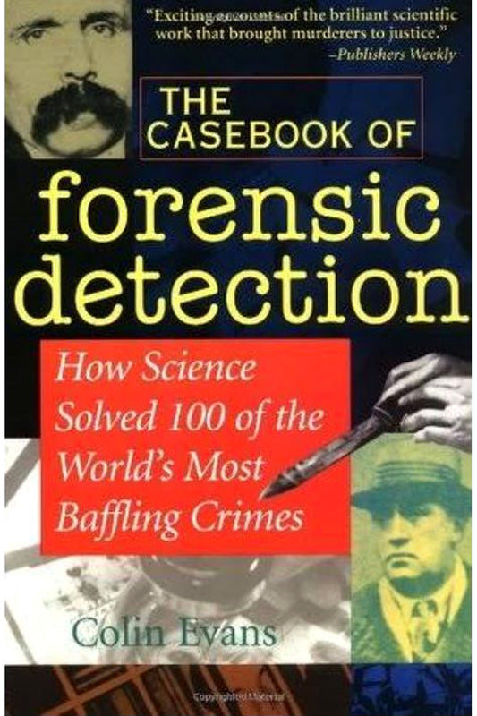 The Casebook of Forensic Detection by Colin Evans