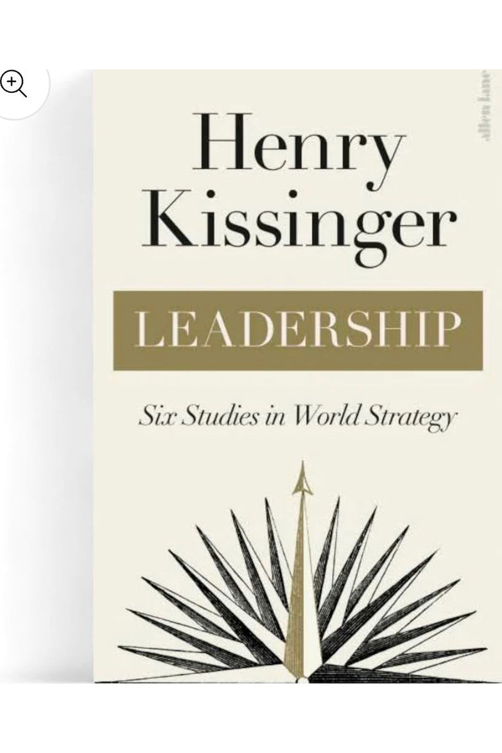 Leadership: Six Studies in World Strategy by Henry Kissinger