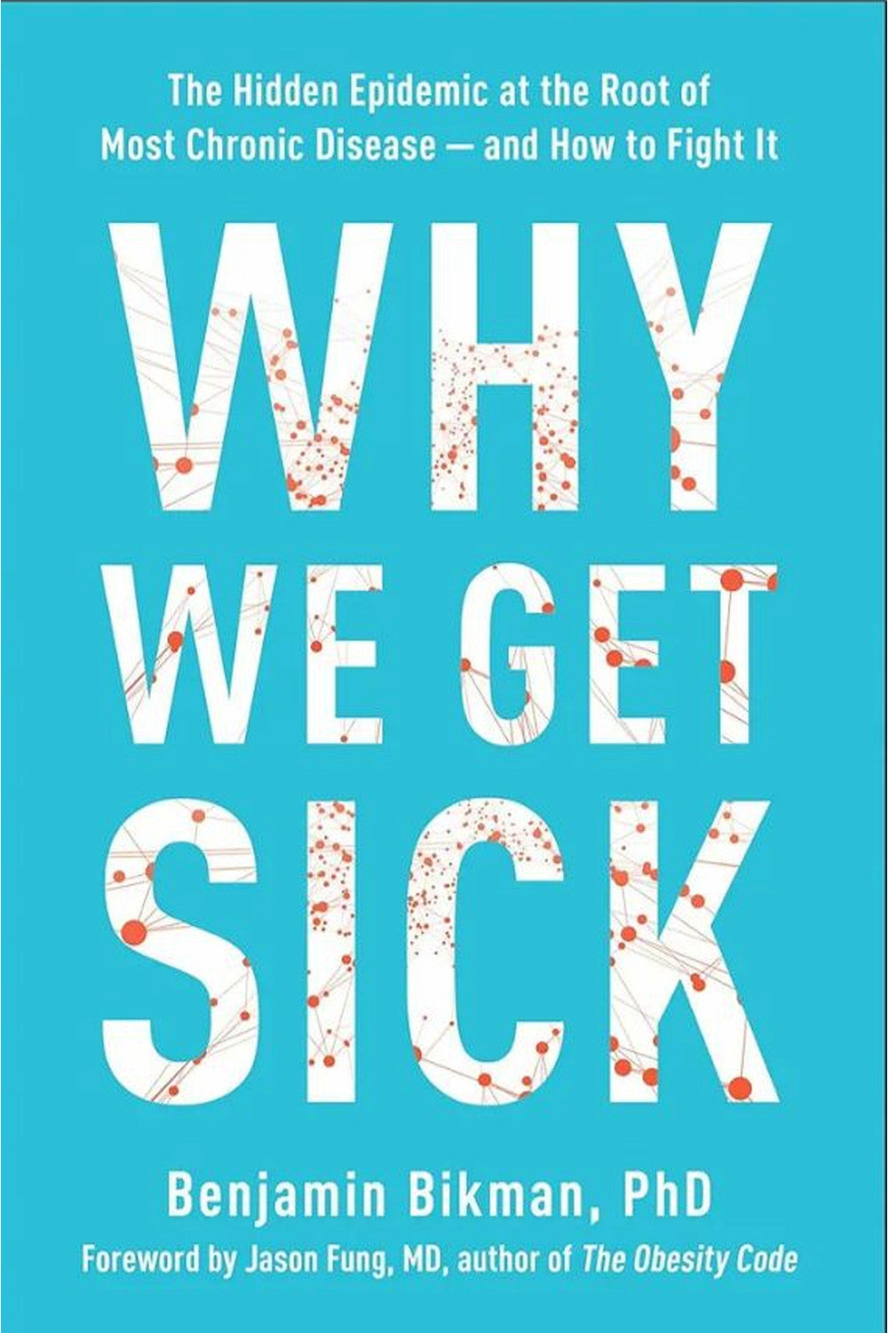Why We Get Sick by Benjamin Bikman