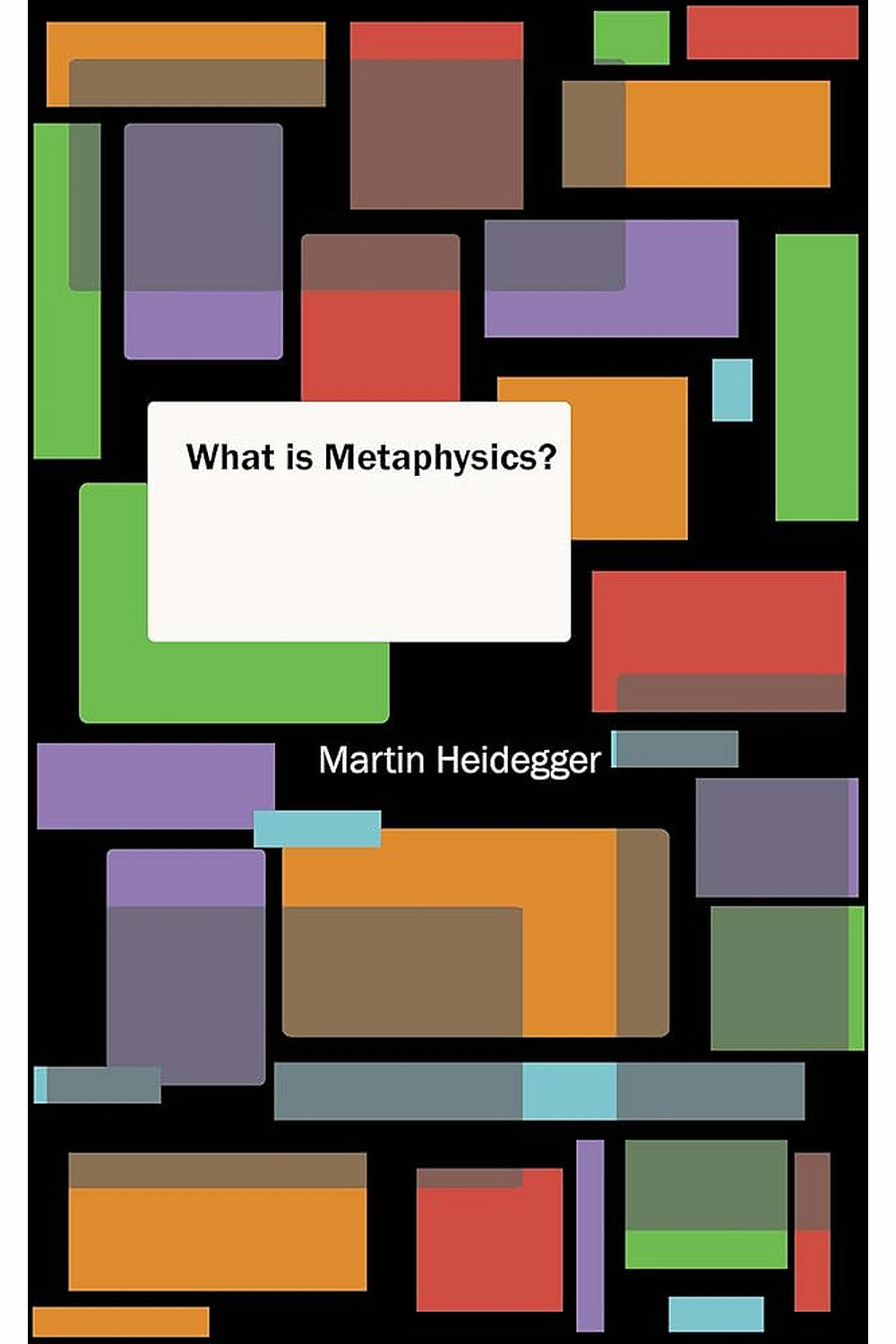 What Is Metaphysics? by Martin Heidegger