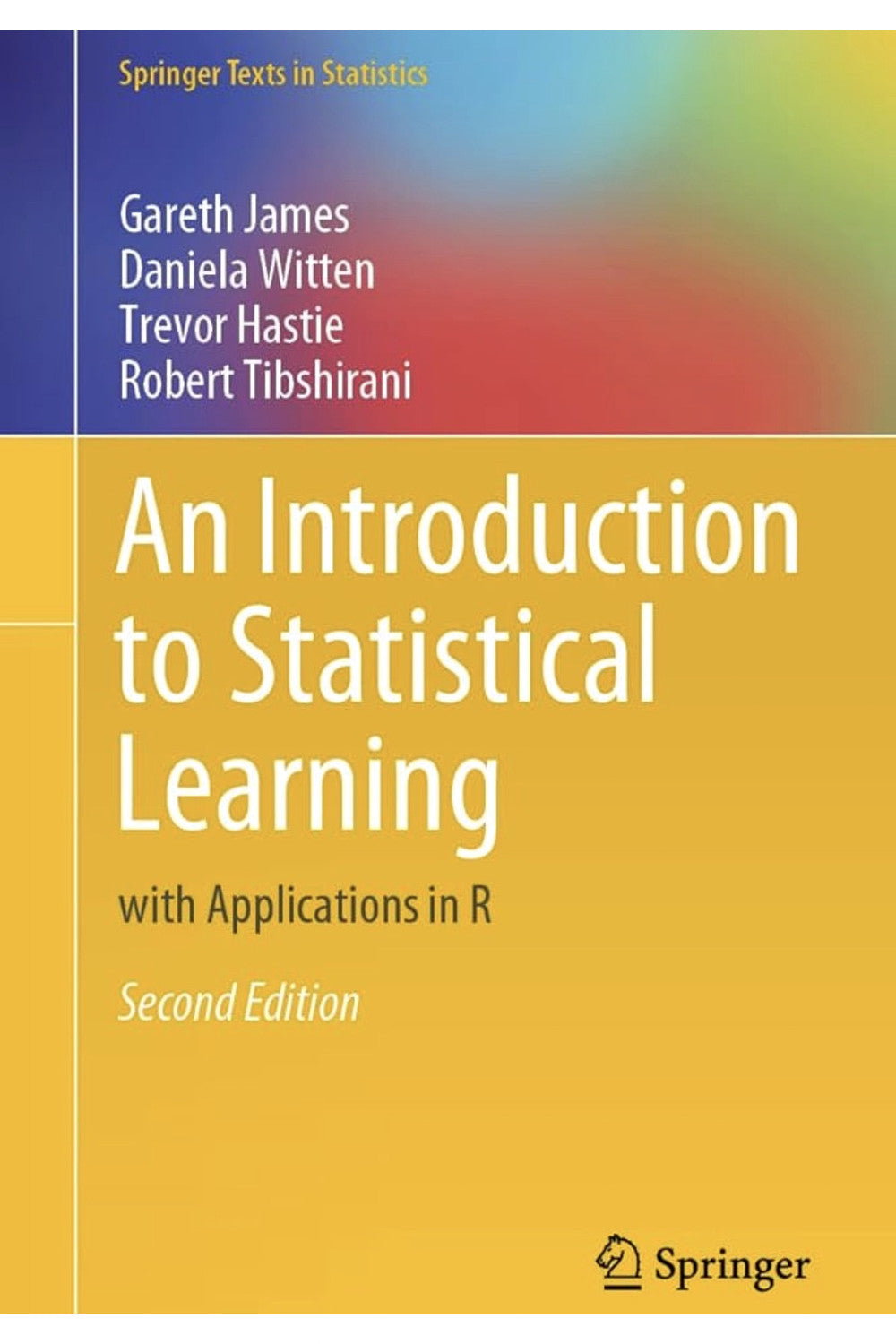 An Introduction to Statistical Learning by Gareth James, Daniela Witten, Trevor Hastie, and Robert Tibshirani