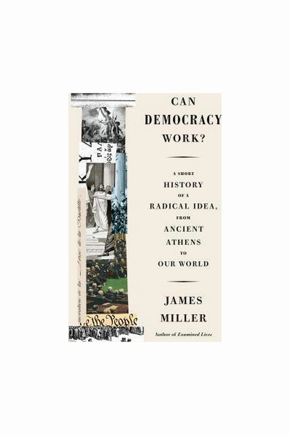 Can Democracy Work? by James Miller