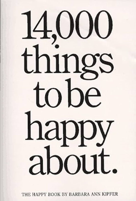 14,000 Things to Be Happy About by Barbara Ann Kipfer