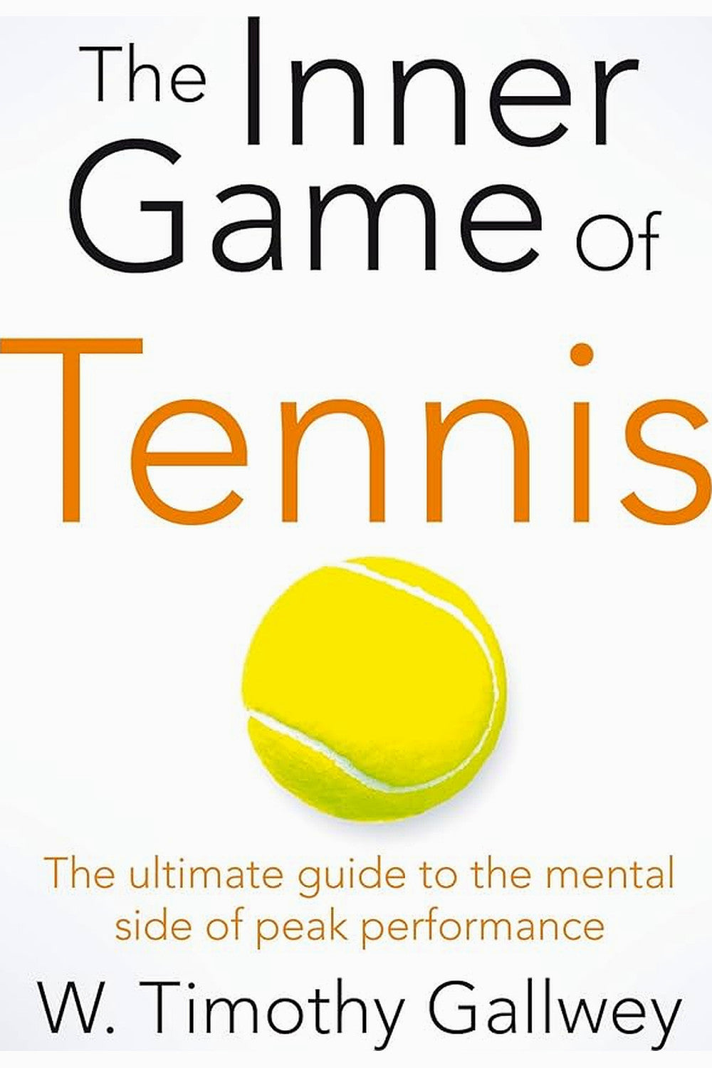 The Inner Game of Tennis by W. Timothy Gallwey