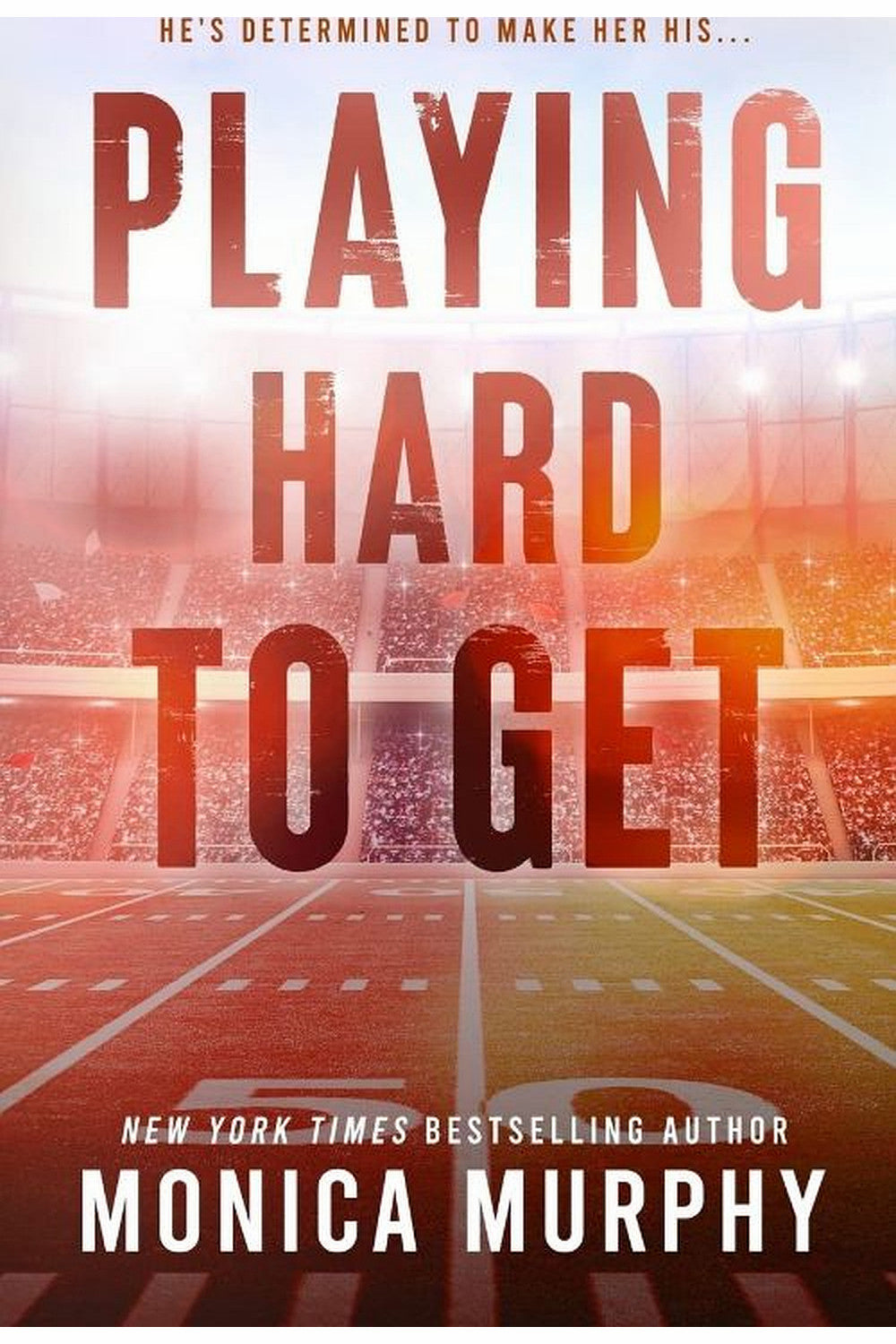 Playing Hard to Get by Monica Murphy