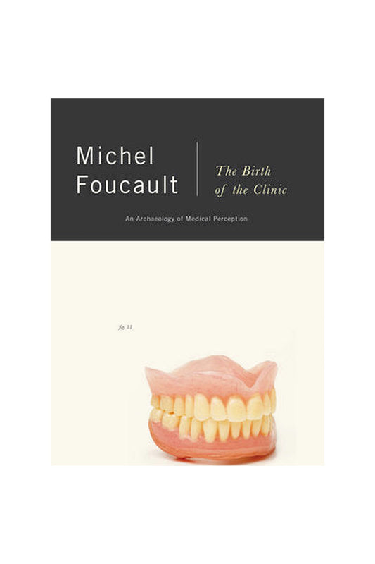 The Birth of the Clinic by Michel Foucault