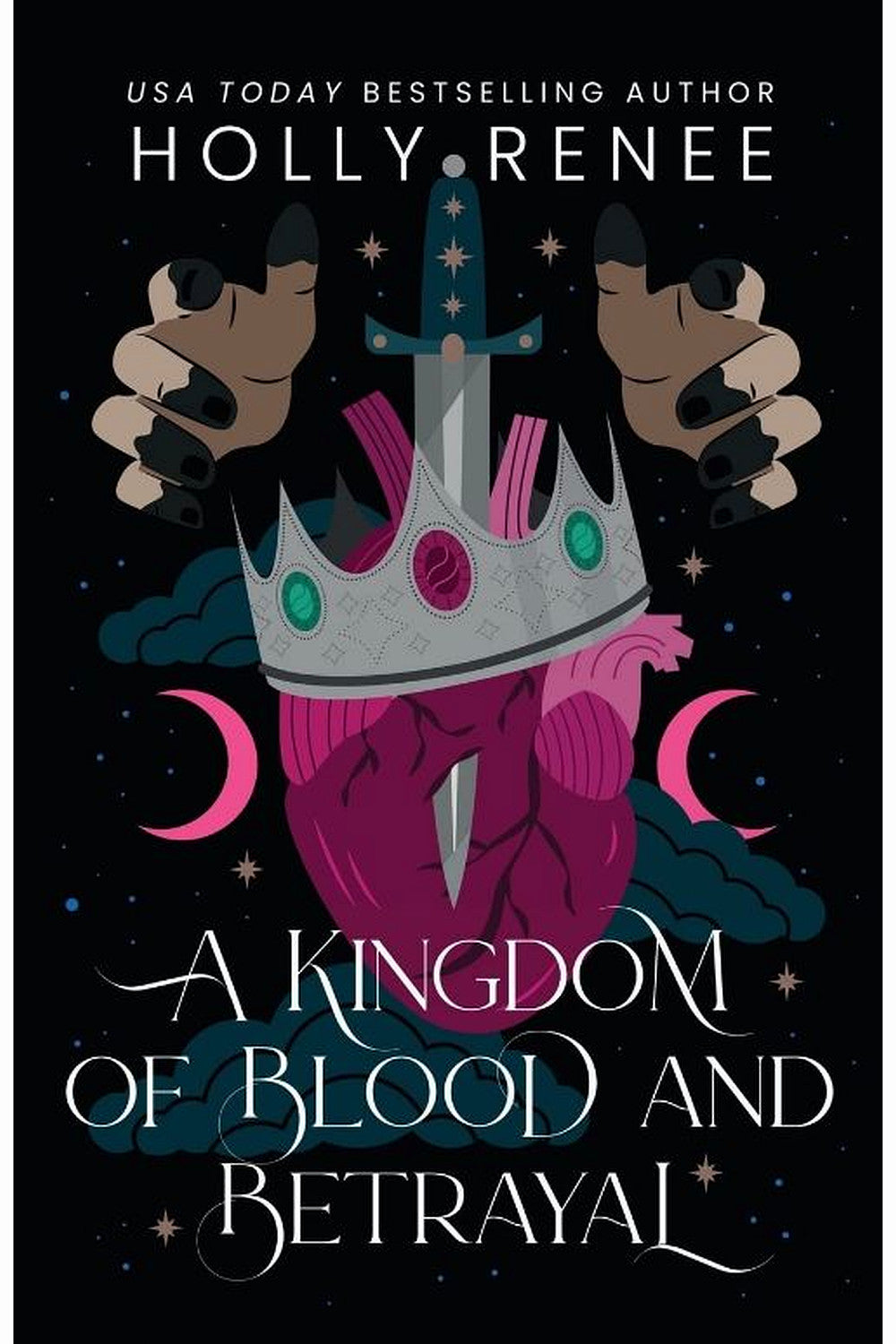 A Kingdom of Blood and Betrayal by Holly Renee
