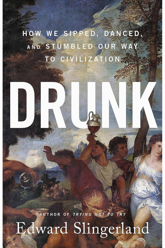 Drunk by Edward Slingerland