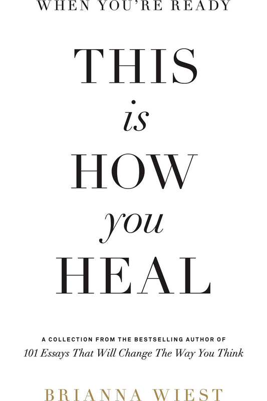 When You're Ready, This Is How You Heal by Brianna Wiest