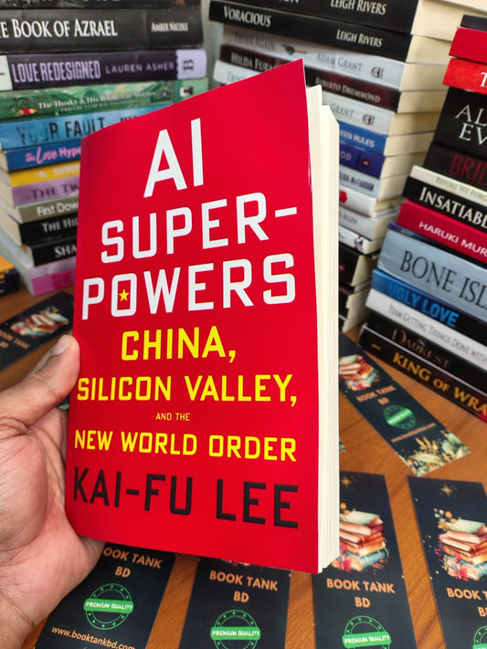 AI Superpowers: China, Silicon Valley, and the New World Order by Kai-Fu Lee