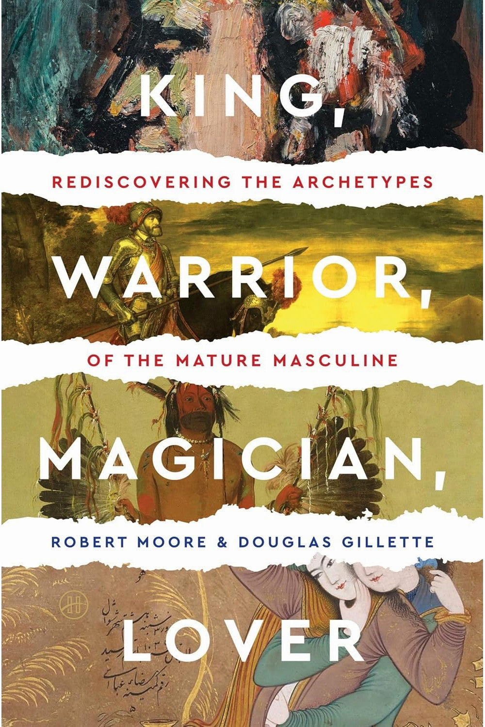 King, Warrior, Magician, Lover by Robert Moore and Douglas Gillette